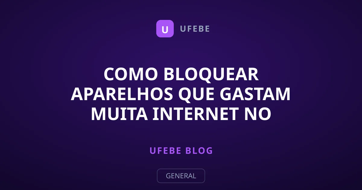 Como Bloquear Aparelhos que Gastam Muita Internet no Wi-Fi
